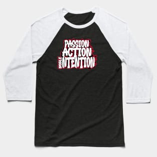 passion, action, noble intention Baseball T-Shirt